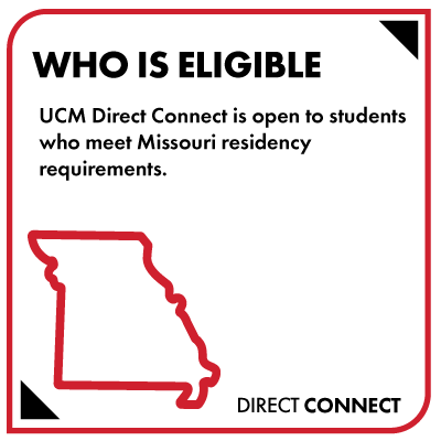 UCM Direct Connect is open to students who meet Missouri residency requirements.